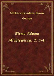 : Pisma Adama Mickiewicza. T. 3-4. - ebook