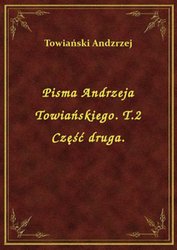 : Pisma Andrzeja Towiańskiego. T.2 Część druga. - ebook
