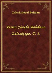 : Pisma Józefa Bohdana Zaleskiego. T. 1. - ebook