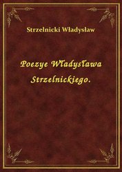 : Poezye Władysława Strzelnickiego. - ebook