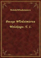 : Poezye Włodzimierza Wolskiego. T. 1. - ebook