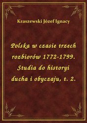 : Polska w czasie trzech rozbiorów 1772-1799. Studia do historyi ducha i obyczaju, t. 2. - ebook