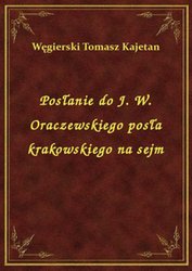 : Posłanie do J. W. Oraczewskiego posła krakowskiego na sejm - ebook