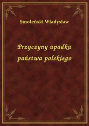 : Przyczyny upadku państwa polskiego - ebook
