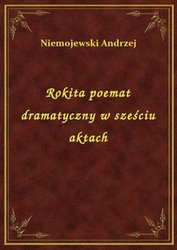 : Rokita poemat dramatyczny w sześciu aktach - ebook
