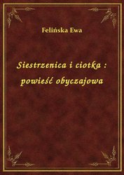 : Siestrzenica i ciotka : powieść obyczajowa - ebook