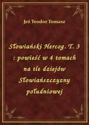 : Słowiański Hercog. T. 3 : powieść w 4 tomach na tle dziejów Słowiańszczyzny południowej - ebook
