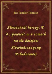 : Słowiański hercog. T. 4 : powieść w 4 tomach na tle dziejów Słowiańszczyzny Południowej - ebook