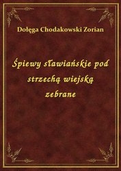 : Śpiewy sławiańskie pod strzechą wiejską zebrane - ebook