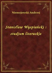 : Stanisław Wyspiański : studjum literackie - ebook