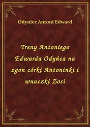 : Treny Antoniego Edwarda Odyńca na zgon córki Antoninki i wnuczki Zosi - ebook