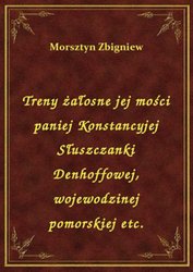: Treny żałosne jej mości paniej Konstancyjej Słuszczanki Denhoffowej, wojewodzinej pomorskiej etc. - ebook