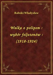 : Walka z polipem : wybór feljetonów : (1918-1924) - ebook