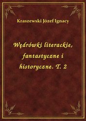 : Wędrówki literackie, fantastyczne i historyczne. T. 2 - ebook