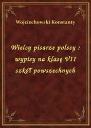 : Wielcy pisarze polscy : wypisy na klasę VII szkół powszechnych - ebook