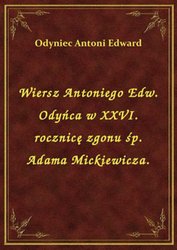 : Wiersz Antoniego Edw. Odyńca w XXVI. rocznicę zgonu śp. Adama Mickiewicza. - ebook