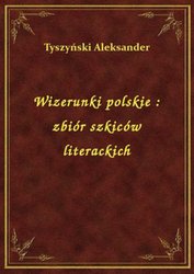 : Wizerunki polskie : zbiór szkiców literackich - ebook