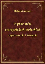 : Wybór mów staropolskich świeckich sejmowych i innych - ebook