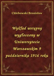 : Wykład wstępny wygłoszony w Uniwersytecie Warszawskim 9 października 1916 roku - ebook