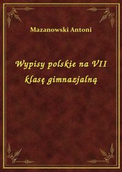 : Wypisy polskie na VII klasę gimnazjalną - ebook