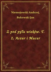 : Z pod pyłu wieków. T. 2, Aszur i Mucur - ebook