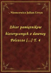 : Zbior pamiętnikow historycznych o dawney Polszcze [...] T. 4 - ebook