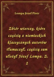 : Zbiór wierszy, które częścią z niemieckich klassycznych autorów tłumaczył, częścią sam ułożył Józef Lompa. Z. 2 - ebook
