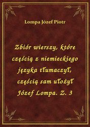 : Zbiór wierszy, które częścią z niemieckiego języka tłumaczył, częścią sam ułożył Józef Lompa. Z. 3 - ebook