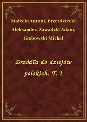 : Zrzódła do dziejów polskich. T. 1 - ebook