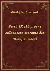 : Pieśń IX (Iż próżne człowiecze staranie bez Bożej pomocy) - ebook