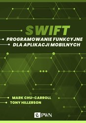 : Swift. Programowanie funkcyjne dla aplikacji mobilnych - ebook