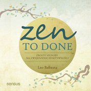 : Zen To Done. Proste sposoby na zwiększenie efektywności - audiobook