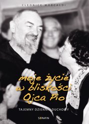 : Moje życie w bliskości Ojca Pio. Tajemny dziennik duchowy - ebook
