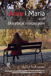: Anna i Maria czyli Ekscytacje starszej pani - ebook