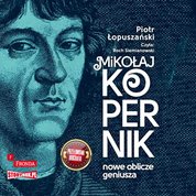 : Mikołaj Kopernik. Nowe oblicze geniusza - audiobook