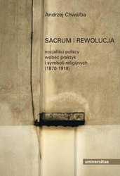 : Sacrum i rewolucja. Socjaliści polscy wobec praktyk i symboli religijnych (1870-1918) - ebook