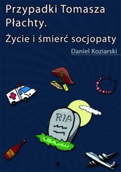: Przypadki Tomasza Płachty. Życie i śmierć socjopaty - ebook