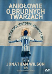 : Aniołowie o brudnych twarzach. Piłkarska historia Argentyny (Wydanie II) - ebook
